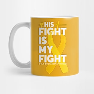 His Fight Is My Fight Childhood Cancer Awareness Mug